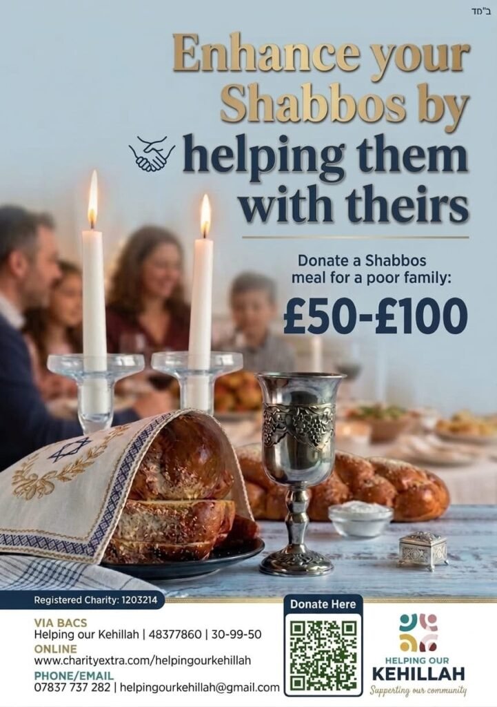 Enhance your Shabbos by helping them with theirs – donate a Shabbos meal for a poor family